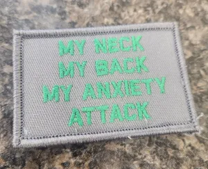 As Seen on Socials - My Neck - My Back - My Anxiety Attack - 2x3 Patch - Gray w/Green